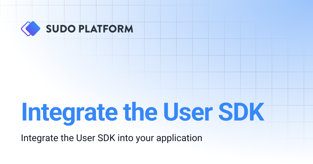 Integrate the User SDK | Sudo Platform