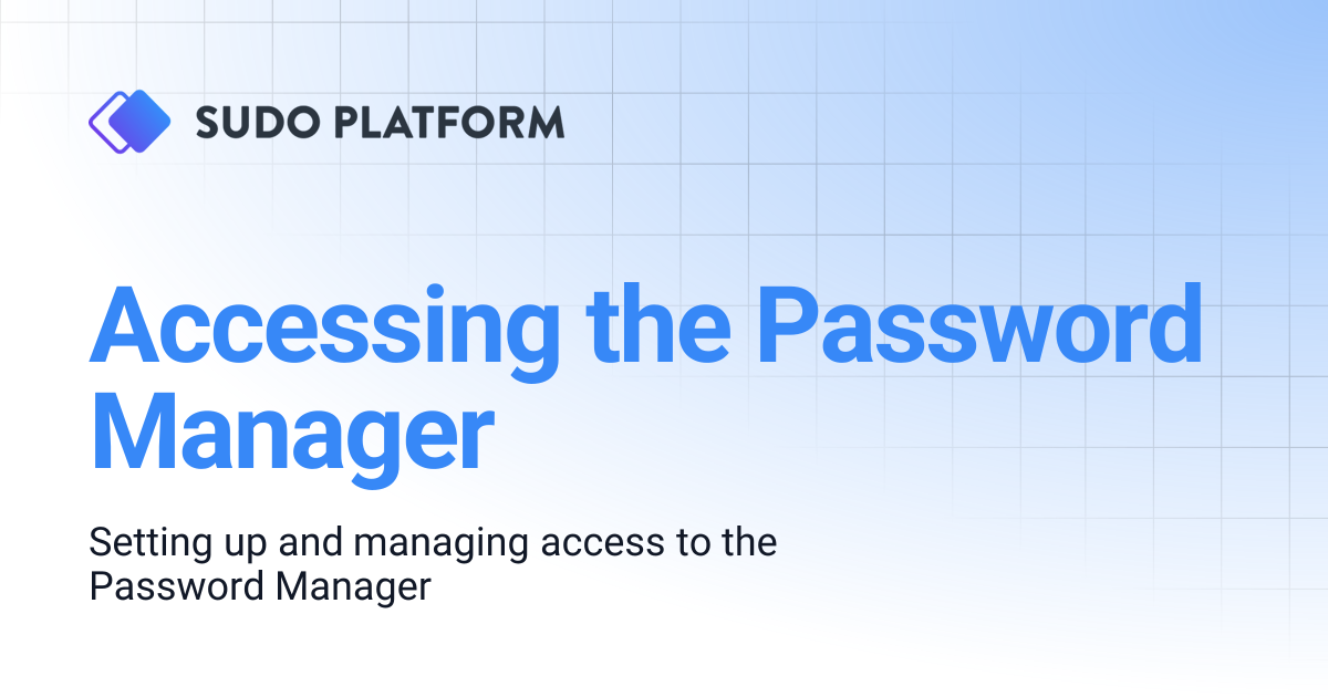 Accessing the Password Manager | Sudo Platform