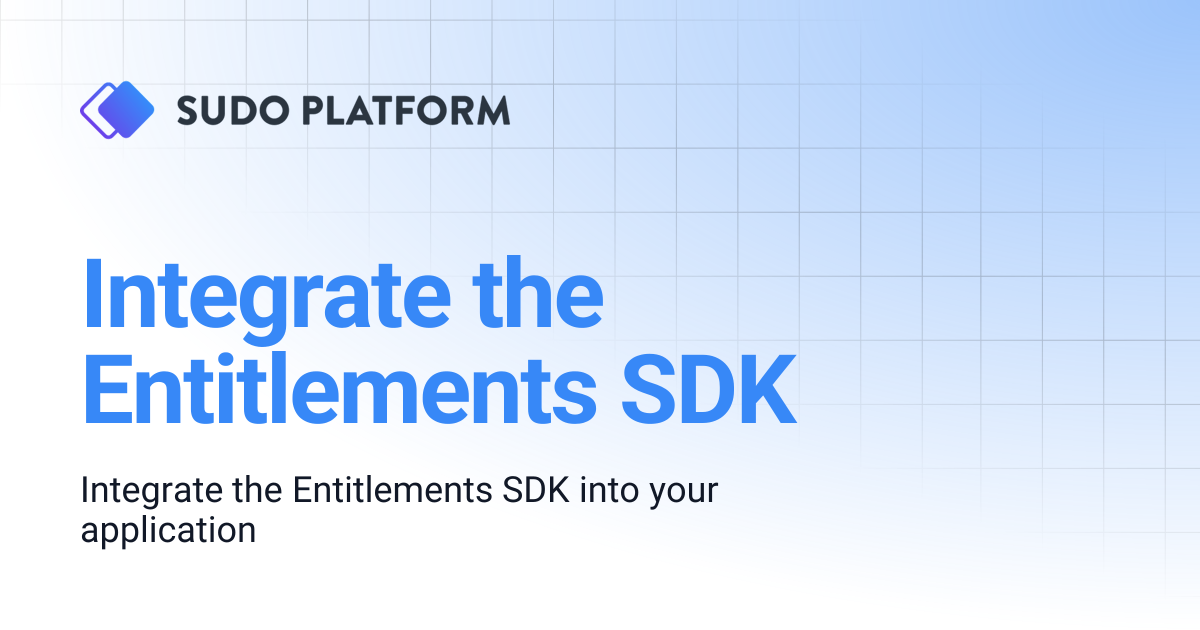 Integrate the Entitlements SDK | Sudo Platform