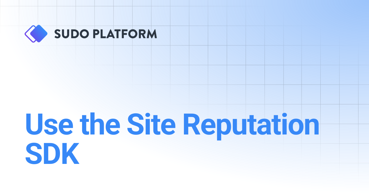 Use the Site Reputation SDK | Sudo Platform