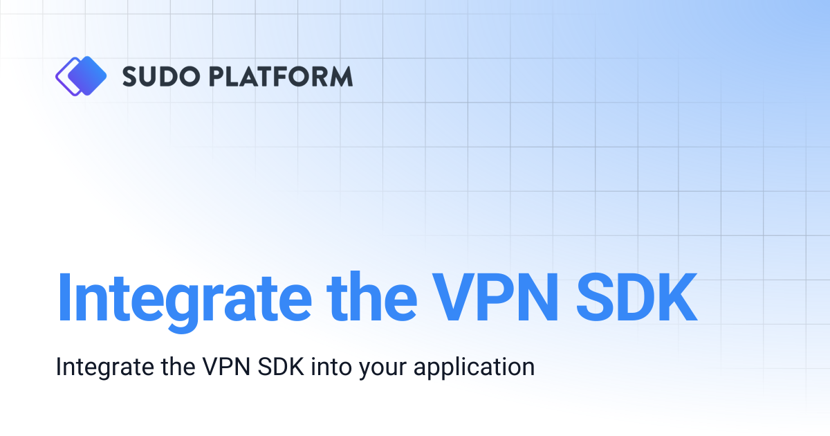 Integrate the VPN SDK | Sudo Platform